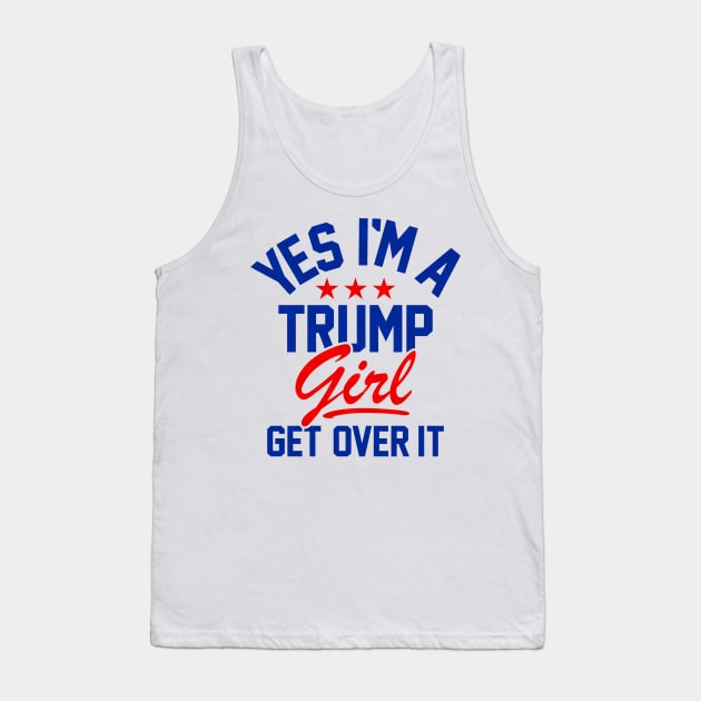 Yes i'm a Trump Girl Get over IT Tank Top by PRINT-LAND